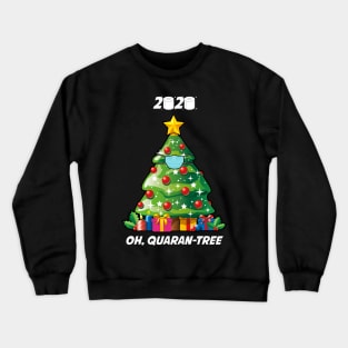 Oh, Quaran-Tree Funny Christmas Tree Xmas 2020 Quarantine Crewneck Sweatshirt